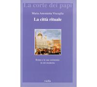 La città rituale. Roma e le sue cerimonie in età moderna