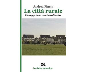 La città rurale. Paesaggi in un continuo divenire