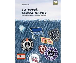 La città senza derby. Mappa emotiva del calcio di Berlino