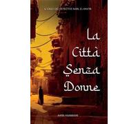Città Senza Donne. Il Caso Del Detective Nabil El-Khatib - Amin Hammani - 2023
