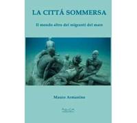 La città sommersa. Il mondo altro dei migranti del mare