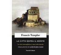 La città sopra il monte. La vita contemplativa a una svolta epocale