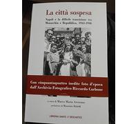 La città sospesa. Napoli e la difficile transizione tra Monarchia e Repubblica (1943-1946)