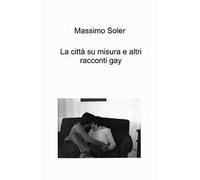 La città su misura e altri racconti gay