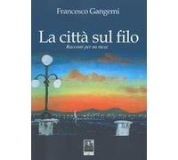 La città sul filo. Racconti per un mese