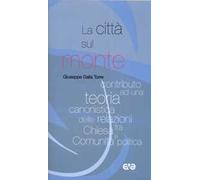 La città sul monte. Contributo ad una teoria canonistica delle relazioni fra chiesa e comunità politica