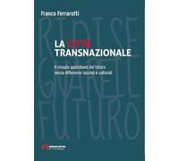 Libri Franco Ferrarotti - La Citta Transnazionale. Il Vissuto Quotidiano Del Fut