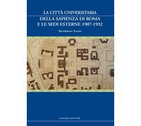 La città universitaria della Sapienza di Roma e le sedi esterne 1907-1932