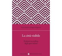 La città visibile. Il digital storytelling degli spazi urbani