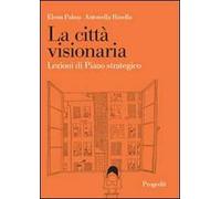 La città visionaria. Lezioni di piano strategico