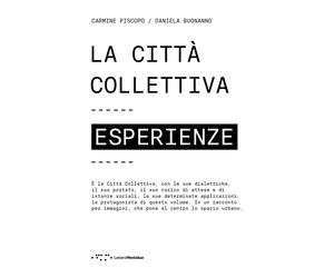 La cittàcollettiva. Esperienze - Piscopo Carmine, Buonanno Daniela