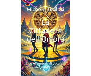 La Cittadella dell'Ombra: Le Avventure di Luca e dei suoi Amici