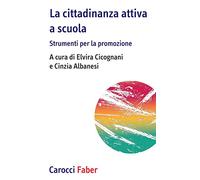 La cittadinanza attiva a scuola. Strumenti per la promozione