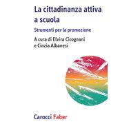 La cittadinanza attiva a scuola. Strumenti per la promozione