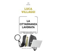 La cittadinanza lavorata. Mutamenti dello Stato sociale tra Italia e Polonia