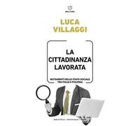 La cittadinanza lavorata. Mutamenti dello Stato sociale tra Italia e Polonia
