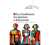 La cittadinanza tra giustizia e democrazia. Atti della giornata di Studi i...