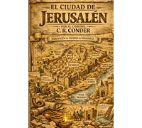 LA CIUDAD DE JERUSALÉN: Topografía, Historia y Arqueología Bíblica: Edición Ilustrada de Letra Grande