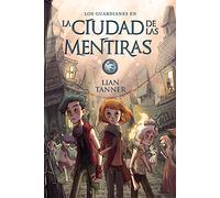 La ciudad de las mentiras/ The City of Lies: Los guardianes, libro II