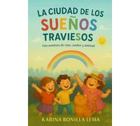 La Ciudad de Los Sueños Traviesos: Una aventura de risas, sueños y amistad