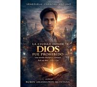 LA CIUDAD DONDE DIOS FUE PROHIBIDO: Una novela distópica cristiana: 1