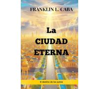 LA CIUDAD ETERNA: Destino de los justos
