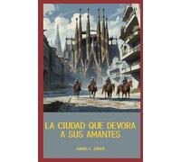 LA CIUDAD QUE DEVORA A SUS AMANTES