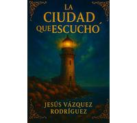 LA CIUDAD QUE ESCUCHÓ