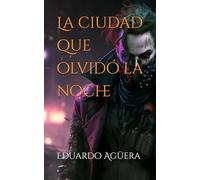 La ciudad que olvidó la noche: El guardián de los que no pueden ver (RELATO TERROR, SUSPENSE SOBRENATURAL)