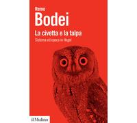 La civetta e la talpa. Sistema ed epoca in Hegel - 2021 - Il Muli