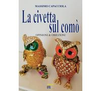 La civetta sul comò. Opinioni & obiezioni - 2018 - EFG
