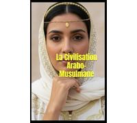 La Civilisation Arabo-Musulmane