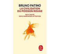 La civilisation du poisson rouge: Petit traité sur le marché de l'attention