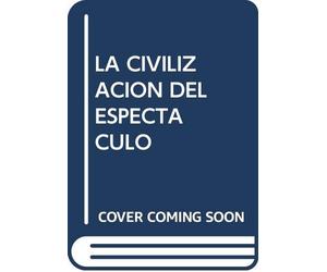 la civilizacion del espectaculo