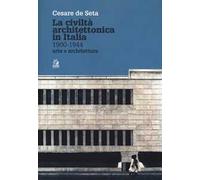 La civiltà architettonica in Italia 1900-1944. Arte e architettura