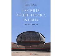 La civiltà architettonica in Italia. Dal 1945 a oggi