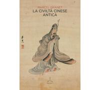 LA CIVILTA' CINESE ANTICA - GRANET MARCEL - GHIBLI