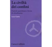 La civiltà dei confini. Pratiche quotidiane e forme di cittadinanza