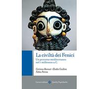 La civiltà dei Fenici. Un percorso mediterraneo nel I millennio a.C.