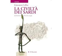 La civiltà dei sardi. Dal paleolitico all'età dei nuraghi
