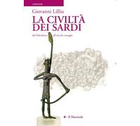 La civiltà dei sardi. Dal paleolitico all'età dei nuraghi - Lilliu Giovanni