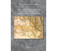 La civiltà del Casternone. Emergenze insediative tra Preistoria e Medioevo