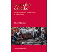 La civiltà del cibo. Storia culturale dell'alimentazione in Età moderna