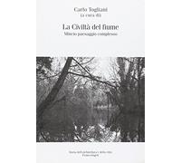 La civiltà del fiume. Mincio paesaggio complesso