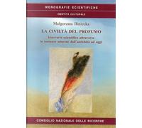 Libri Biniecka Malgorzata - La Civilta Del Profumo. Itinerario Scientifico Attra