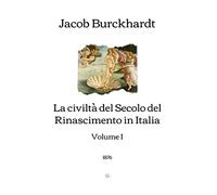 La civiltà del Secolo del Rinascimento in Italia: Volume I (1876)