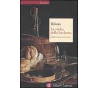 La civiltà della forchetta. Storie di cibi e di cucina
