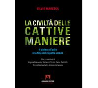 La civiltà delle cattive maniere. Il diritto all'odio e la fine del rispet...