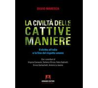 La civiltà delle cattive maniere. Il diritto all'odio e la fine del rispetto umano