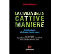 La civiltà delle cattive maniere. Il diritto all'odio e la fine del rispetto umano